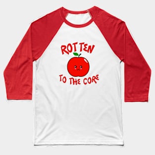 Rotten To The Core Baseball T-Shirt